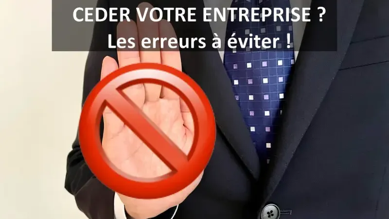 Préparation à la cession d'entreprise: les erreurs à éviter