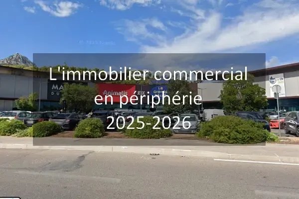 Le marché de l'immobilier commercial en périphérie proche centre